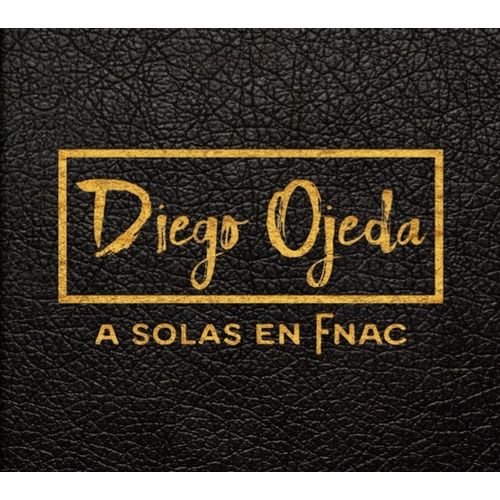 DIEGO OJEDA A SOLAS EN FNAC - LIBRO + CD DIEGO OJEDA A SOLAS EN FNAC - LIBRO + CD