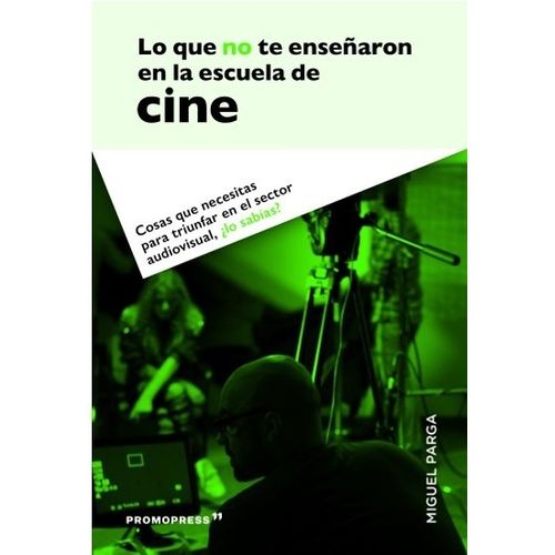 LO QUE NO TE ENSEÑARON EN LA ESCUELA DE CINE