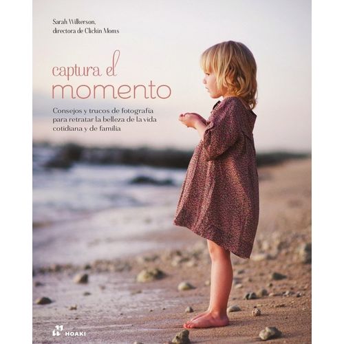 CAPTURA EL MOMENTO - WILKERSON SARAH