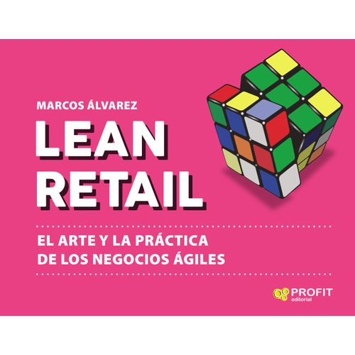 LEAN RETAIL - EL ARTE Y LA PRACTICA DE LOS NEGOCIOS AGILES