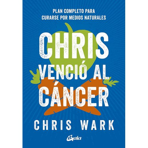 CHRIS VENCIO AL CANCER - PLAN COMPLETO CURA MEDIOS NATURALES