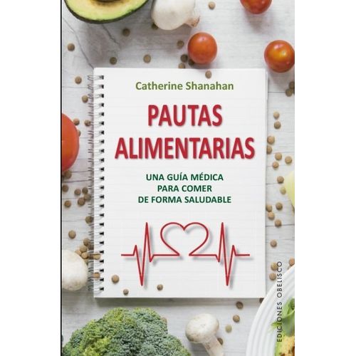 PAUTAS ALIMENTARIAS - UNA GUIA MEDICA PARA COMER DE FORMA SA