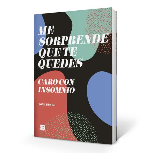 LIBRO ME SORPRENDE QUE TE QUEDES - CARO CON INSOMNIO - CAROL