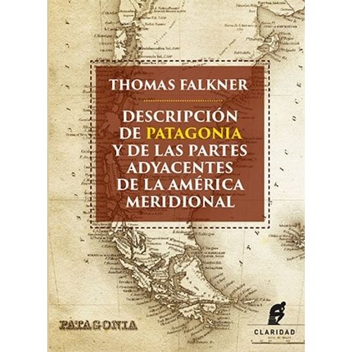 DESCRIPCION DE PATAGONIA Y DE LAS PARTES ADYACENTES DE LA AM