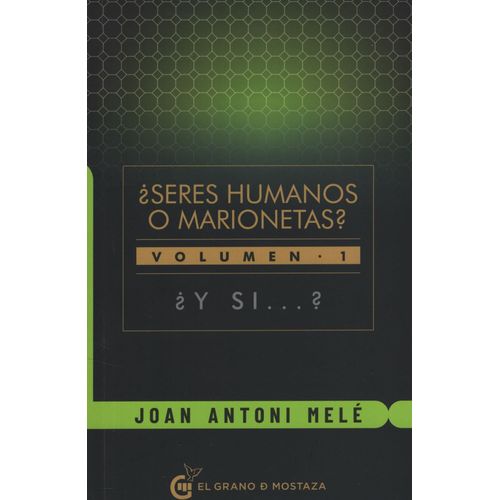 SERES HUMANOS O MARIONETAS ? Y SI ? VOLUMEN 1 - JOAN ANTONI