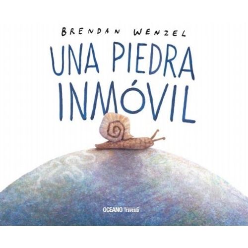 UNA PIEDRA INMOVIL - LIBRO ILUSTRADO - BRENDAN WENZEL
