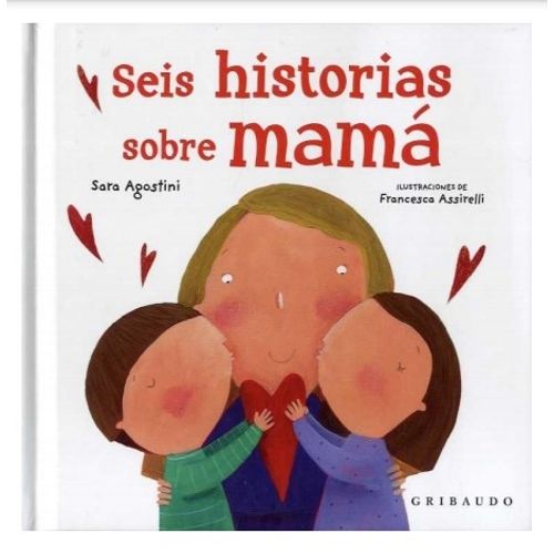 SEIS HISTORIAS SOBRE MAMA - SARA AGOSTINI SEIS HISTORIAS SOBRE MAMA - SARA AGOSTINI
