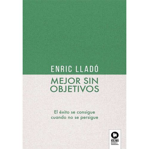 MEJOR SIN OBJETIVOS - ENRIC LLADO