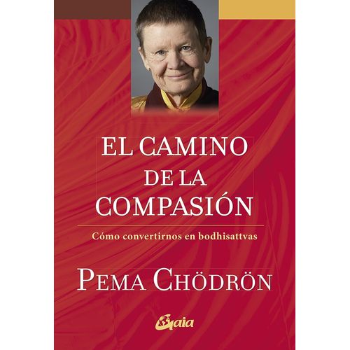 EL CAMINO DE LA COMPASION - PEMA CHODRON
