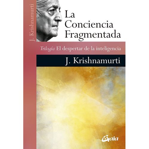 LA CONCIENCIA FRAGMENTADA - JIDDU KRISHNAMURTI