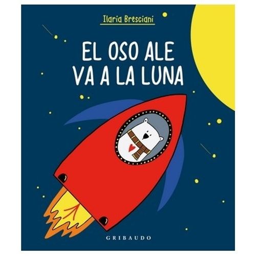 EL OSO ALE VA A LA LUNA - ILARIA BRESCIANI