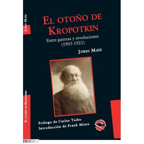 EL OTOÑO DE KROPOTKIN - JORDI MAÍZ - ENTRE GUERRAS Y REVOLUC