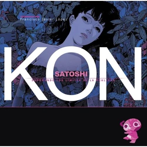 SATOSHI KON - SUPERANDO LOS LIMITES DE LA REALIDAD - MANGA B