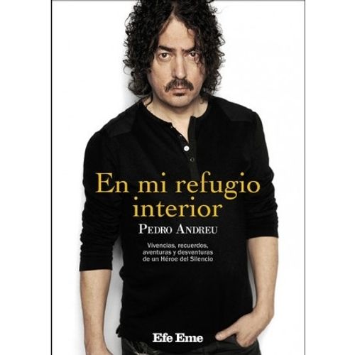 EN MI REFUGIO INTERIOR - PEDRO ANDREU EN MI REFUGIO INTERIOR - PEDRO ANDREU