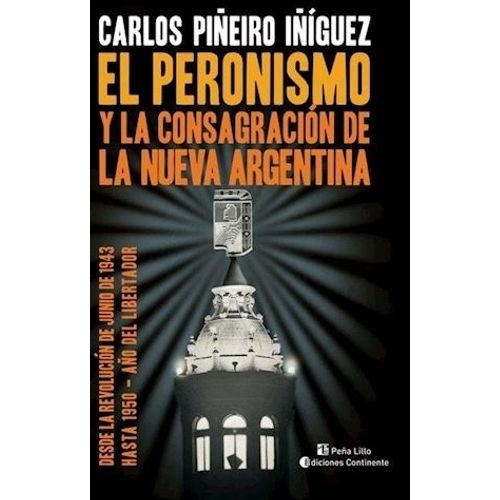 EL PERONISMO Y LA CONSAGRACION DE LA NUEVA ARGENTINA EL PERONISMO Y LA CONSAGRACION DE LA NUEVA ARGENTINA