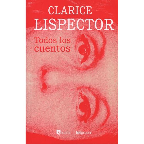 TODOS LOS CUENTOS - CLARICE LISPECTOR
