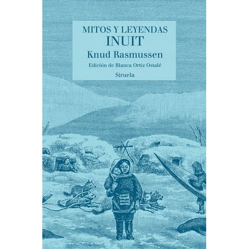 MITOS Y LEYENDAS INUIT -  KNUD RASMUSSEN