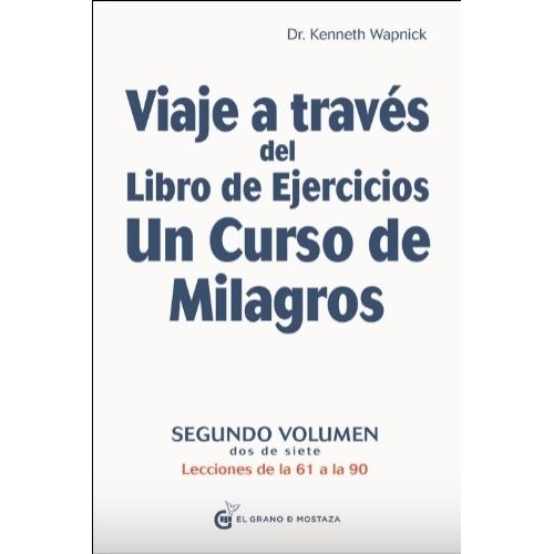 VIAJE A TRAVES DEL LIBRO DE EJERCICIOS UN CURSO DE MILAGROS