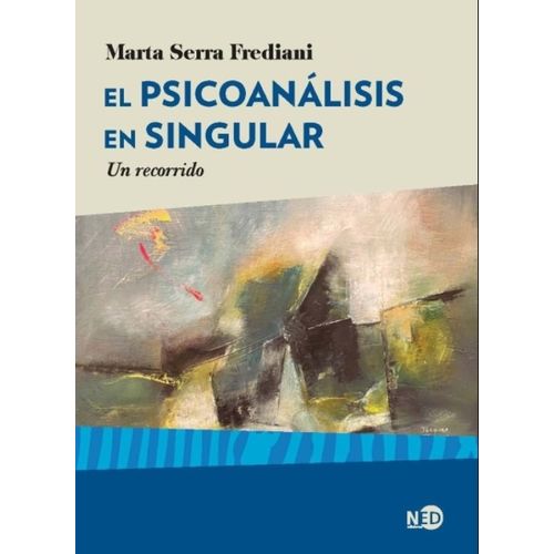 EL PSICOANALISIS EN SINGULAR - MARTA SERRA FREDIANO - UN REC