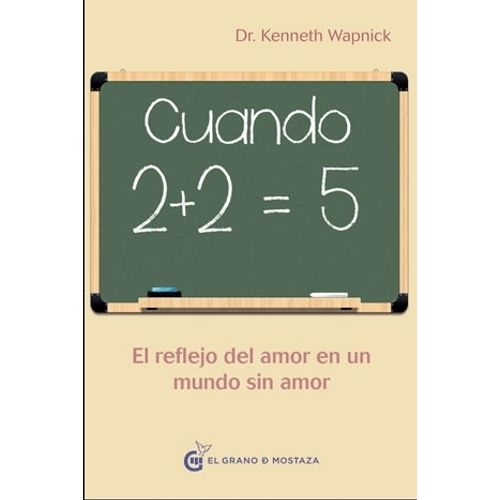 LIBRO CUANDO 2+2=5 - DR WAPNICK - EL REFLEJO DEL AMOR EN UN
