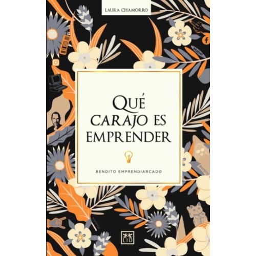 LIBRO QUE CARAJO ES EMPRENDER - LAURA CHAMORRO