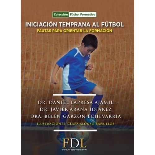 LIBRO INICIACION TEMPRANA AL FUTBOL - PAUTAS PARA ORIENTAR L