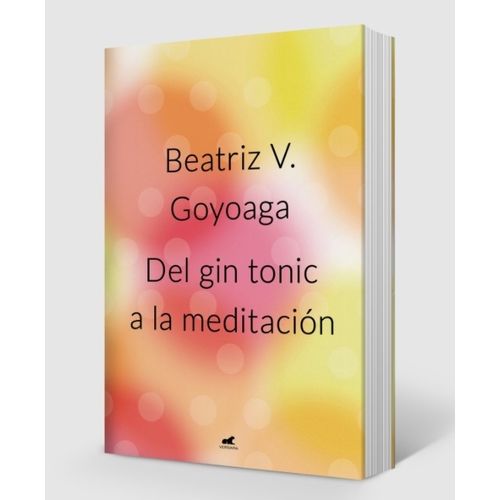 LIBRO DEL GIN TONIC A LA MEDITACION - BEATRIZ GOYOAGA