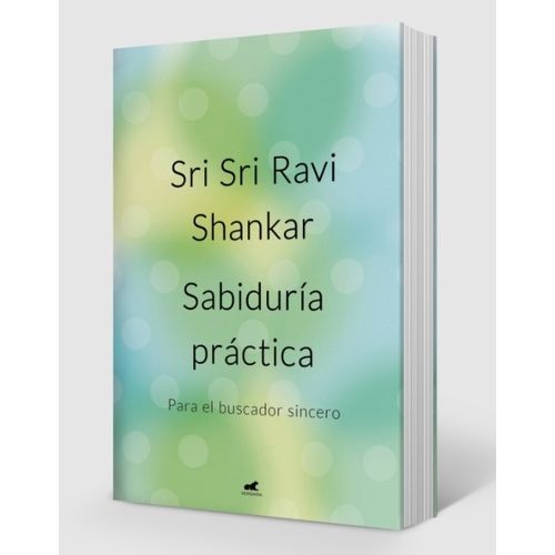 SABIDURIA PRACTICA - SRI SRI RAVI SHANKAR