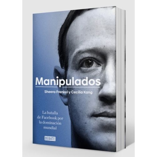 LIBRO MANIPULADOS - LA BATALLA DE FACEBOOK POR LA DOMINACION