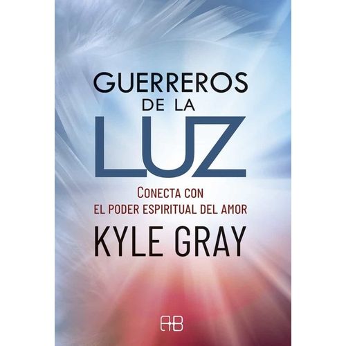 GUERREROS DE LA LUZ - KYLE GRAY