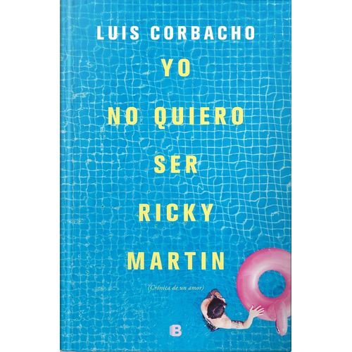 YO NO QUIERO SER RICKY MARTIN - LUIS CORBACHO
