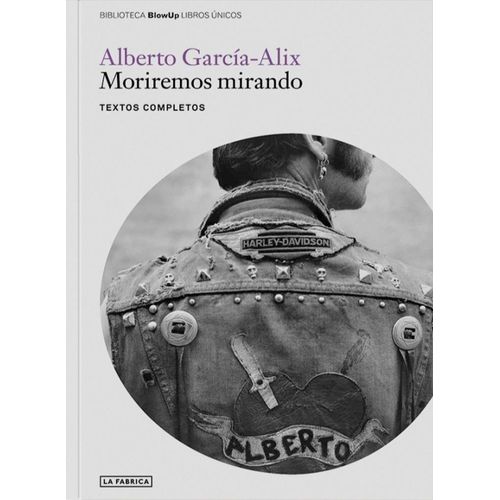 MORIREMOS MIRANDO - ALBERTO GARCIA-ALIX