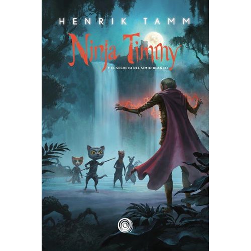 Y EL SECRETO DE SIMIO BLANCO - NINJA TIMMY 3 - HENRIK TAMM