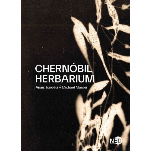 CHERNOBIL HERBARIUM - ANAIS TONDEUR
