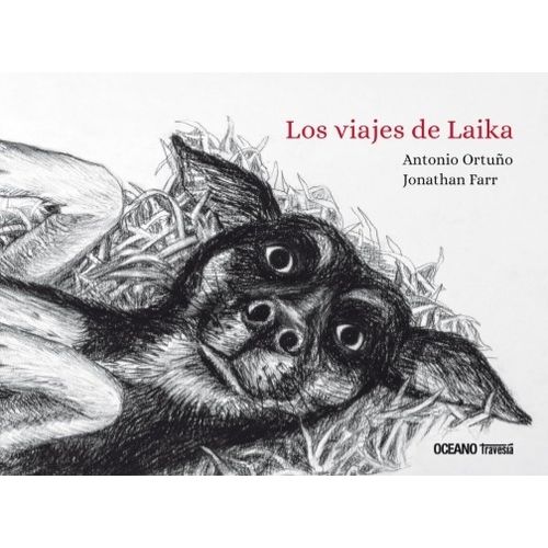 LOS VIAJES DE LAIKA - ANTONIO ORTUÑO