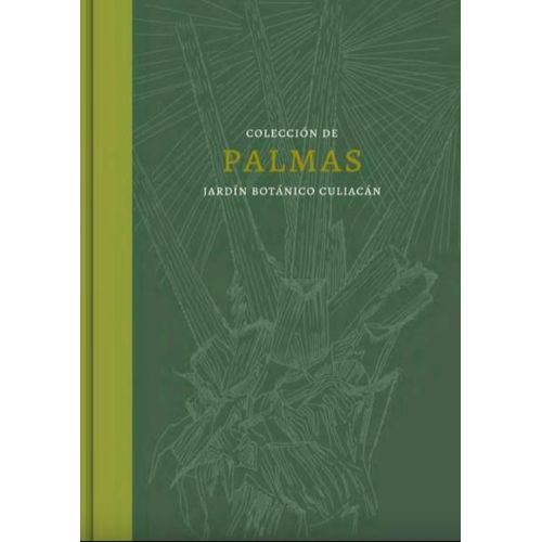 LIBRO COLECCION DE PALMAS. JARDIN BOTANICO CULIACAN
