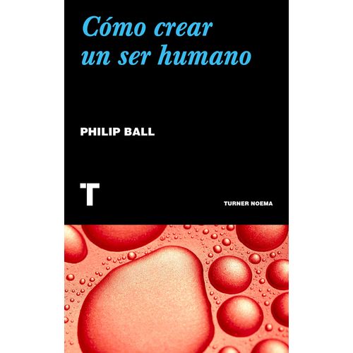 LIBRO COMO CREAR UN SER HUMANO - PHILIP BALL