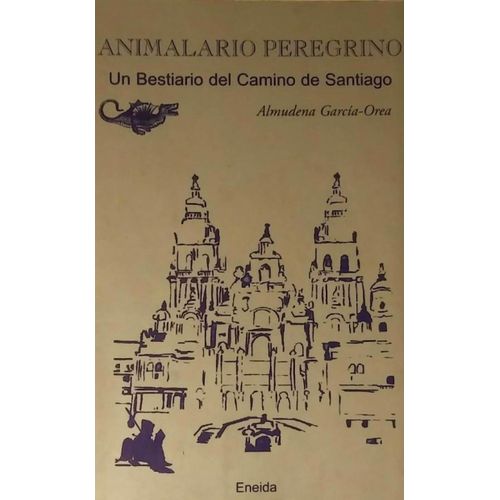 ANIMALARIO PEREGRINO - UN BESTIARIO DEL CAMINO DE SANTIAGO