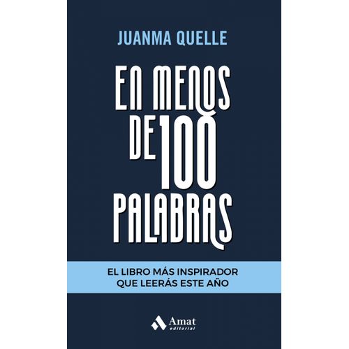 EN MENOS DE 100 PALABRAS - JUANMA QUELLE