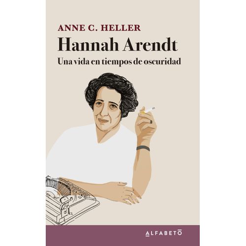 HANNAH ARENDT: UNA VIDA EN TIEMPOS DE OSCURIDAD
