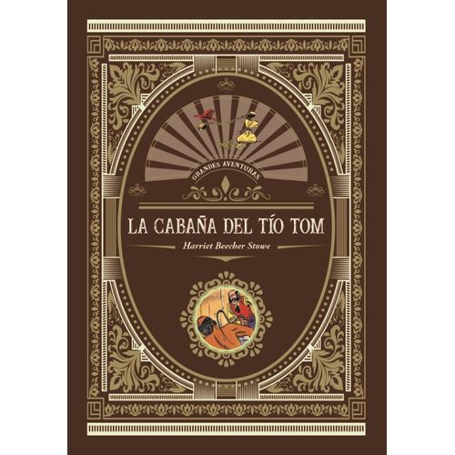 LA CABAÑA DEL TIO TOM - TAPA DURA - HARRIET BEECHER STOWE LA CABAÑA DEL TIO TOM - TAPA DURA - HARRIET BEECHER STOWE