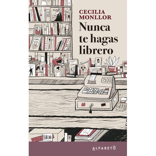NUNCA TE HAGAS LIBRERO - CECILIA MONLLOR