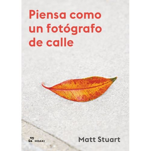 PIENSA COMO UN FOTOGRAFO - MATT STUART