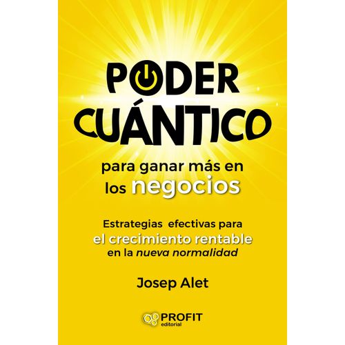 PODER CUANTICO PARA GANAR MAS EN LOS NEGOCIOS - JOSEP ALET
