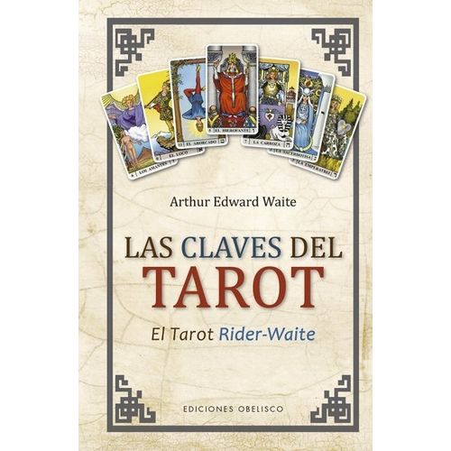 LAS CLAVES DEL TAROT. EL TAROT RAIDER-WAITE - A.E. WAITE