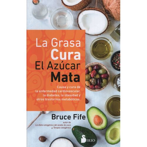 LA GRASA CURA, EL AZUCAR MATA - BRUCE FIFE