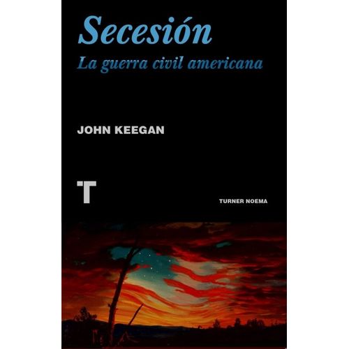 LIBRO SECESION. LA GUERRA CIVIL AMERICANA - JOHN KEEGAN LIBRO SECESION. LA GUERRA CIVIL AMERICANA - JOHN KEEGAN