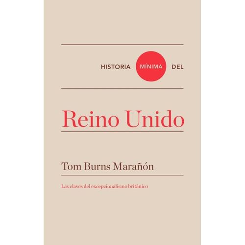 HISTORIA MINIMA DE REINO UNIDO - TOM BURNS MARAÑON
