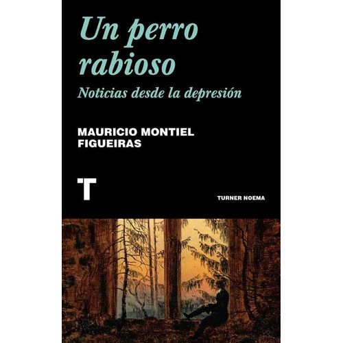 UN PERRO RABIOSO. NOTICIAS DESDE LA DEPRESION - M. MONTIEL F
