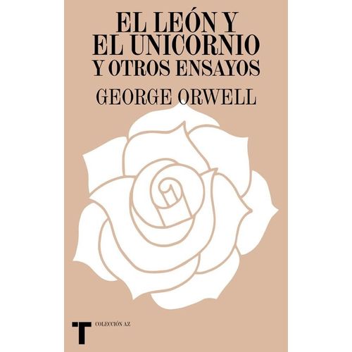 EL LEON Y EL UNICORNIO Y OTROS ENSAYOS - GEORGE ORWELL